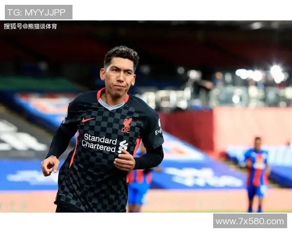 利物浦新星菲尔米诺闪耀赛场助力球队重回巅峰